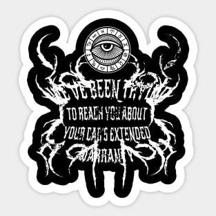 We've Been Trying to Reach You About Your Car's Extended Warranty - Death Metal quote Sticker